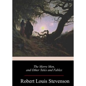 The Merry Men, and Other Tales and Fables | Robert Louis Stevenson (ISBN: 9781983776212)