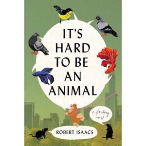 It's Hard to Be an Animal | ISAACS ROBERT (ISBN: 9781538773284)