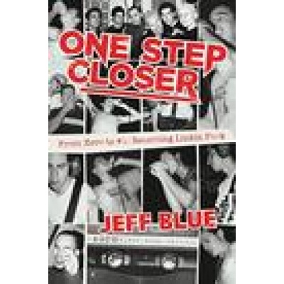 One Step Closer: From Xero to 1: Becoming Linkin Park Blue Jeff