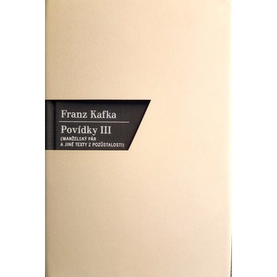 Povídky III. - Manželský pár a jiné texty z pozůstalosti - Franz Kafka