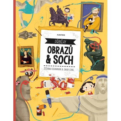 Příběhy obrazů a soch - Štěpánka Sekaninová, Jakub Cenkl