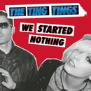 TING TINGS: WE STARTED NOTHING =DIGI= CD