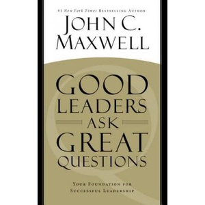 Good Leaders Ask Great Questions | John C. Maxwell (ISBN: 9781455548071)
