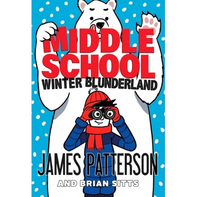 Middle School: Winter Blunderland - James Patterson