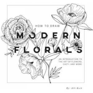 How To Draw Modern Florals | Alli Koch, Paige Tate Select (ISBN: 9781944515416)