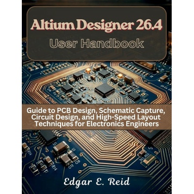 Altium Designer 26.4 User Handbook