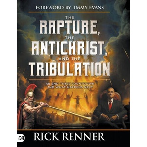 The Rapture, the Antichrist, and the Tribulation | Rick Renner, Jimmy Evans (ISBN: 9781667509891)