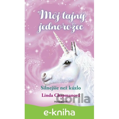 Môj tajný jednorožec 5: Silnejšie než kúzlo - Linda Chapmanová