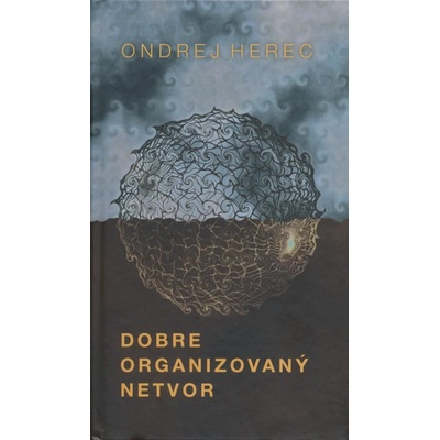Dobre organizovaný netvor - Ondrej Herec