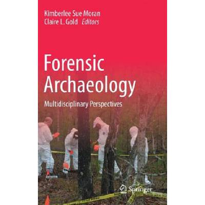 Forensic Archaeology | Kimberlee Sue Moran, Claire L. Gold