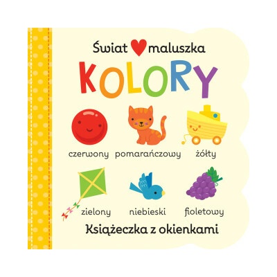 Świat maluszka. Kolory. Książeczka z okienkami