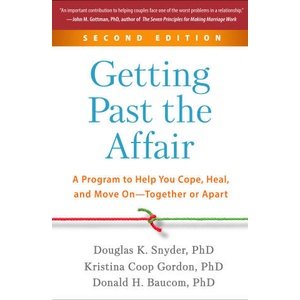 Getting Past the Affair: A Program to Help You Cope, Heal, and Move On--Together or Apart | Kristina Coop Gordon, Donald H. Baucom (ISBN: 9781462547487)