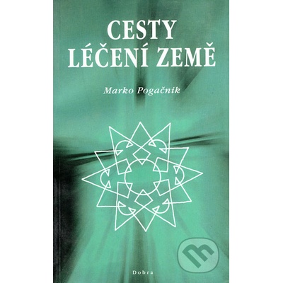 Cesty léčení Země - Marko Pogačnik