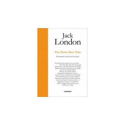 Jack London : The Paths Men Take: Photographs- Jack London, Davide Sapienza