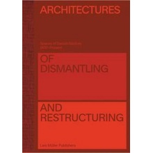 Architectures of Dismantling and Restructuring: Spaces of Danish Welfare, 1970-present