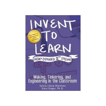 Image 1 of Invent to Learn | Sylvia Libow Martinez, Gary S Stager