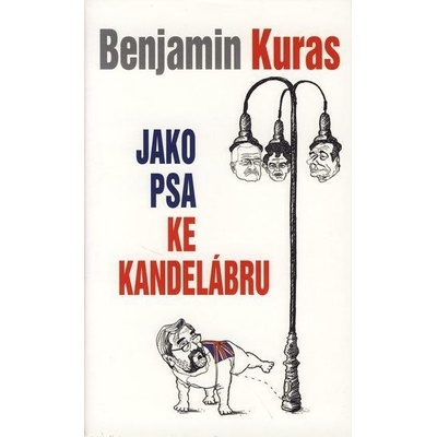 Jako psa ke kandelábru - Benjamin Kuras, Václav Teichmann