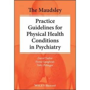 Maudsley Practice Guidelines for Physical Health Conditions in Psychiatry | David Taylor, Fiona Gaughran, Toby Pillager (ISBN: 9781119554202)