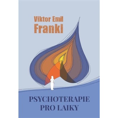 Psychoterapie pro laiky | Viktor Emil Frankl