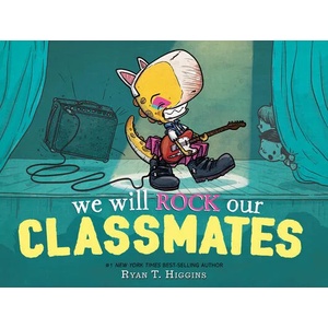 We Will Rock Our Classmates | Ryan T. Higgins (ISBN: 9781368059596)
