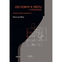 Od formy k místu + o tektonice - Úvod do studia architektury - von Meiss Pierre