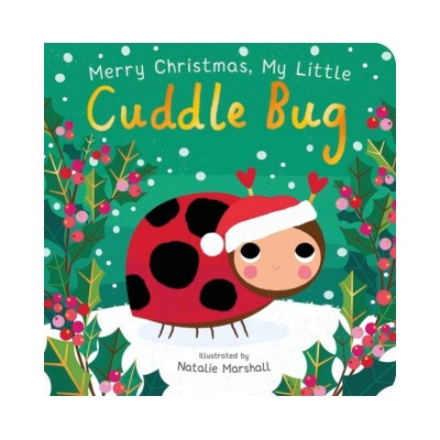 Merry Christmas, My Little Cuddle Bug | Nicola Edwards