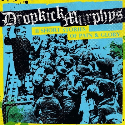 11 Short Stories of Pain & Glory - Dropkick Murphys LP