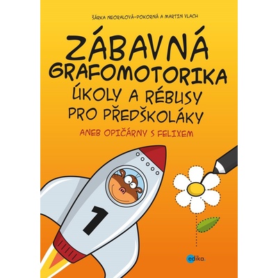 Zábavná grafomotorika, úkoly a rébusy pro předškoláky - Opičárny s Felixem - Opičárny s Felixem - Martin Vlach, Šárka Neoralová-Pokorná