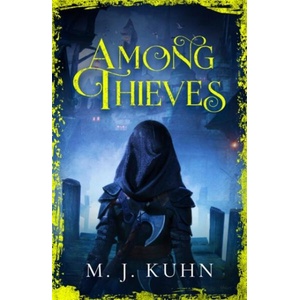 Among Thieves | M. J. Kuhn (ISBN: 9781473234529)