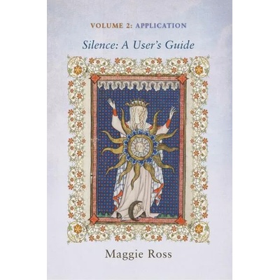 Silence: A User's Guide, Volume Two | Maggie Ross