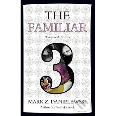 Familiar, Volume 3 - Danielewski Mark Z.