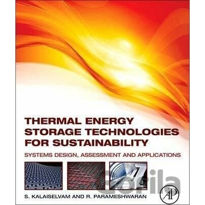 Thermal Energy Storage Technologies for Sustainability Kalaiselvam Siva