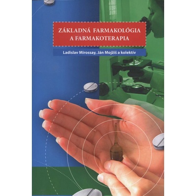 Základná farmakológia a farmakoterapia - Ladislav Mirossay, Ján Mojžiš a kol.