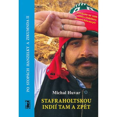 Stafraholtskou Indií tam a zpět - Po stopách Hanzelky a Zikmunda II - Michal Huvar