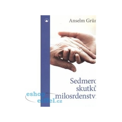 SEDMERO SKUTKŮ MILOSRDENSTVÍ - Grün Anselm
