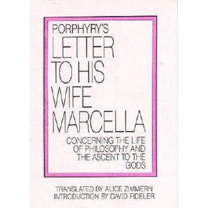 Letter to His Wife, Marcella: Concerning the Life of Philosophy and the Ascent to the Gods | Porphyry (1989)