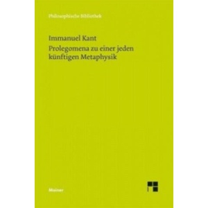Prolegomena zu einer jeden künftigen Metaphysik, die als Wissenschaft wird auftreten können (ISBN: 9783787315772)