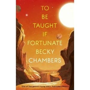 To Be Taught, If Fortunate | Becky Chambers (ISBN: 9781473697188)