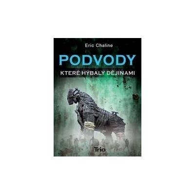 Podvody, které hýbaly dějinami - Eric Chaline