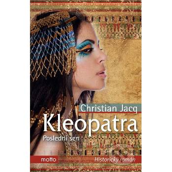 Kleopatra. Poslední sen - Christian Jacq