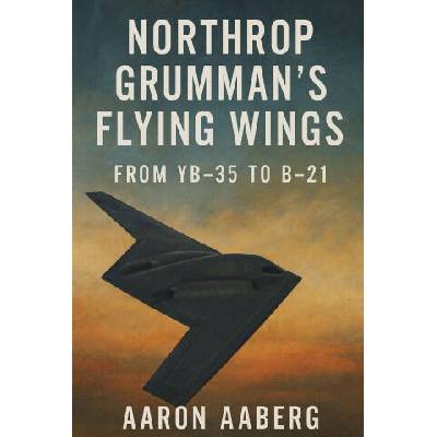 Northrop Grumman's Flying Wings | Aaron Aaberg