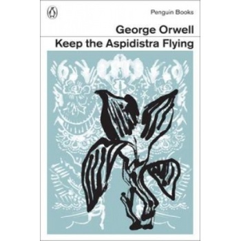 Keep the Aspidistra Flying - Orwell George
