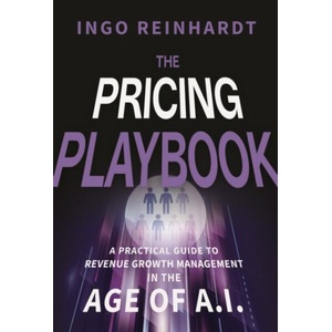 The Pricing Playbook: A Practical Guide to Revenue Growth Management in the Age of A. I. | I Reinhardt (ISBN: 9781394396900)