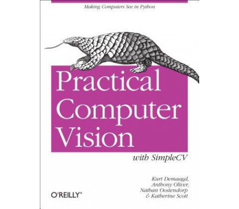 Practical Computer Vision with SimpleCV Demaggd Kurt