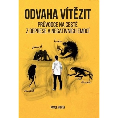 Odvaha vítězit : Průvodce na cestě z deprese a negativních emocí