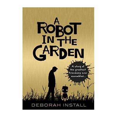 A Robot In The Garden - Deborah Install