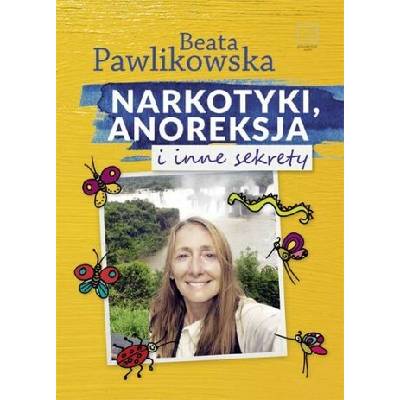 Narkotyki, anoreksja i inne sekrety