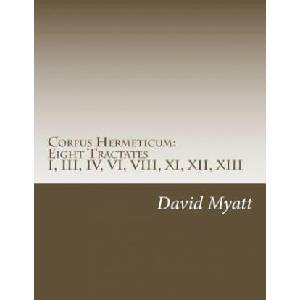 Corpus Hermeticum: Eight Tractates: Translation and Commentary | David Myatt (ISBN: 9781976452369)