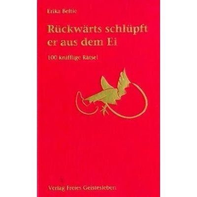 Rückwärts schlüpft er aus dem Ei - Beltle, Erika