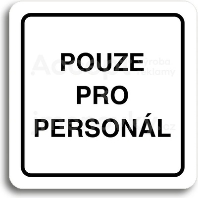 ACCEPT Piktogram pouze pro personál - bílá tabulka - černý tisk